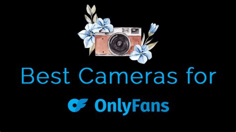 best camera for onlyfans content|6 Best Cameras for OnlyFans w/Setup Tips [Updated 2024]